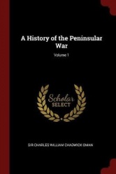A History of the Peninsular War; Volume 1