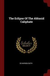 The Eclipse of the Abbasid Caliphate