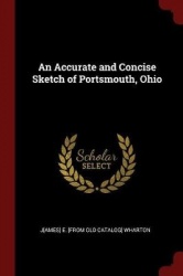 An Accurate and Concise Sketch of Portsmouth, Ohio