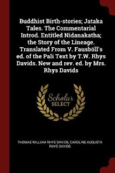 Buddhist Birth-stories; Jataka Tales. The Commentarial Introd. Entitled Nidanakatha; the Story of the Lineage. Translated From V