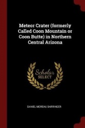 Meteor Crater (formerly Called Coon Mountain or Coon Butte) in Northern Central Arizona