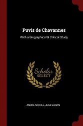 Puvis de Chavannes: With a Biographical&Critical Study