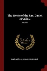 The Works of the Rev. Daniel m'Calla ..; Volume 2
