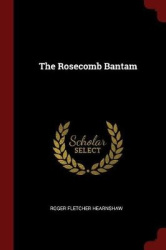 The Rosecomb Bantam