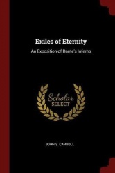 Exiles of Eternity - An Exposition of Dante's Inferno