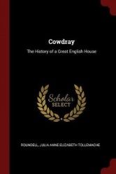 Cowdray: The History of a Great English House