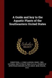 A Guide and key to the Aquatic Plants of the Southeastern United States