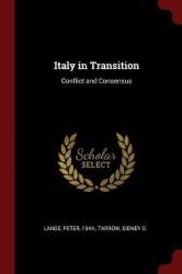 Italy in Transition: Conflict and Consensus