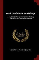 Math Confidence Workshops - A Multimodal Group Intervention Strategy in Mathematics Anxiety/Avoidance