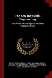 The New Industrial Engineering - Information Technology and Business Process Redesign