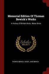 Memorial Edition of Thomas Bewick's Works: A History of British Birds. Water Birds