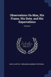 Observations On Man, His Frame, His Duty, and His Expectations; Volume 3