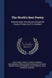 The World's Best Poetry: National Spirit; [Introductory Essay] the Study of Poetry, by F.H. Stoddard