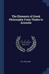 The Elements of Greek Philosophy from Thales to Aristotle