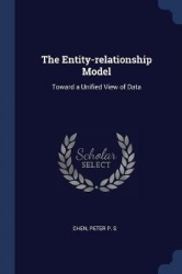 The Entity-Relationship Model - Toward a Unified View of Data