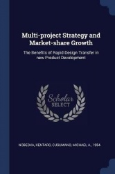 Multi-project Strategy and Market-share Growth: The Benefits of Rapid Design Transfer in new Product Development