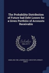The Probability Distribution of Future bad Debt Losses for a Given Portfolio of Accounts Receivable