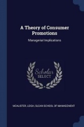 A Theory of Consumer Promotions: Managerial Implications