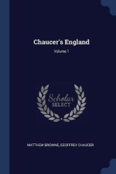 Chaucer's England; Volume 1