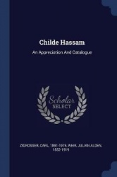 Childe Hassam: An Appreciation And Catalogue