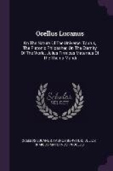 Ocellus Lucanus: On The Nature Of The Universe. Taurus, The Platonic Philosoher, On The Eternity Of The World. Julius Firmicus M