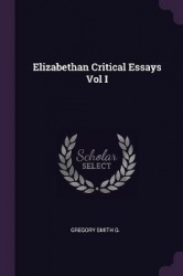 Elizabethan Critical Essays Vol I