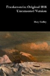 Frankenstein - Original 1818 Uncensored Version