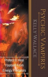 Psychic Vampires - Protect and Heal Yourself From Energy Predators