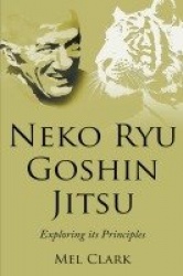 Neko Ryu Goshin Jitsu - Exploring it's Principles