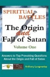 Spiritual Battles - The Origin and Fall of Satan