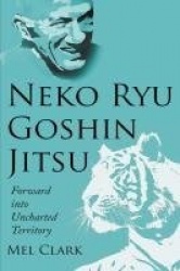 Neko Ryu Goshin Jitsu - Forward into Uncharted Territory