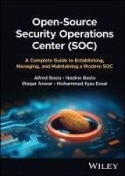 Open-Source Security Operations Center (SOC) - A Complete Guide to Establishing, Managing, and Maintaining a Modern SOC