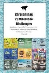 Sarplaninac 20 Milestone Challenges  Sarplaninac Memorable Moments. Includes Milestones for Memories, Gifts, Grooming, Socializa