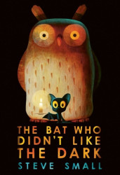 The Bat Who Didn't Like the Dark - the adorable new story from the creator The Duck who Didn't Like Water