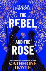 The Rebel and the Rose - THE NEW YORK TIMES BESTSELLING ROMANTASY SERIES