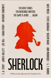 SHERLOCK: Short Story Anthology - Ten new cases. Ten master storytellers. One immortal detective.