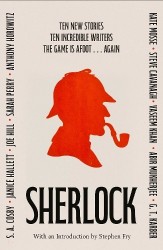 SHERLOCK: Short Story Anthology - Ten new cases. Ten master storytellers. One immortal detective.