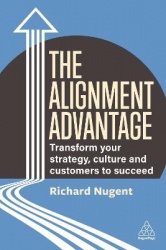 The Alignment Advantage - Transform Your Strategy, Culture and Customers to Succeed