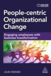 People-centric Organizational Change - Engaging Employees with Business Transformation