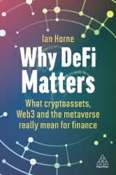 Why DeFi Matters - What Cryptoassets, Web3 and the Metaverse Really Mean for Finance