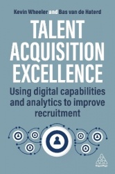Talent Acquisition Excellence - Using Digital Capabilities and Analytics to Improve Recruitment