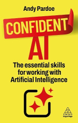 Confident AI - The Essential Skills for Working With Artificial Intelligence