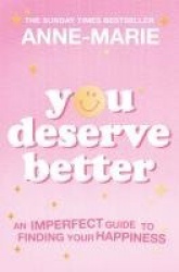 You Deserve Better - The Sunday Times Bestselling Guide to Finding Your Happiness