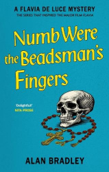Numb Were the Beadsman's Fingers - Pre-order the brand new Flavia De Luce novel now!