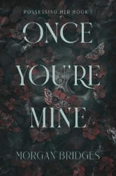 Once You're Mine - The viral dark stalker romance everyone is talking about!