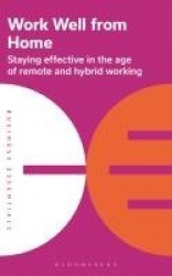 Work Well From Home - Staying effective in the age of remote and hybrid working
