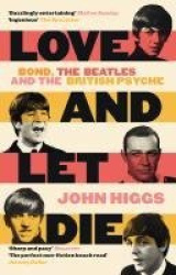 Love and Let Die - Bond, the Beatles and the British Psyche