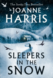 Sleepers in the Snow - A beautiful yet haunting winter ghost story from bestselling author Joanne Harris!
