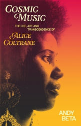 Cosmic Music - The Life, Art and Transcendence of Alice Coltrane