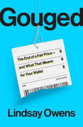 Gouged - The End of a Fair Price - and What That Means for Your Wallet